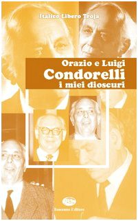 9788877961037: Orazio e Luigi Condorelli. I miei Dioscuri (Scaffale del nuovo millennio)