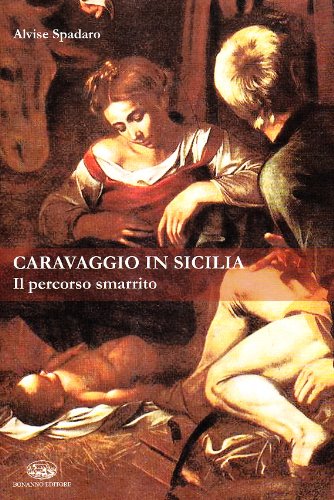 9788877964472: Caravaggio in Sicilia. Il percorso smarrito