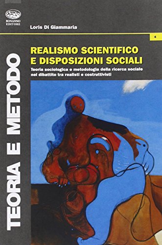 Immagine dell'editore per Realismo scientifico e disposizioni sociali. Teoria sociologica e metodologia nel dibattito tra realisti e costruttivisti venduto da libreriauniversitaria.it