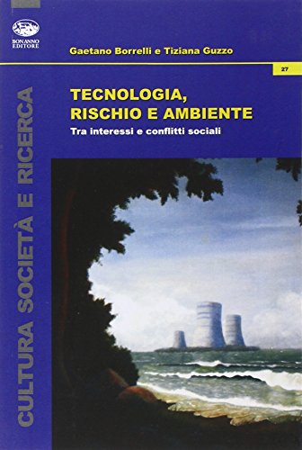 Stock image for Tecnologia, rischio e ambiente. Tra interessi e conflitti sociali for sale by libreriauniversitaria.it