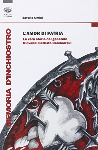 Stock image for L'amor di patria. La vera storia del generale Giovanni Battista Dombowski for sale by medimops