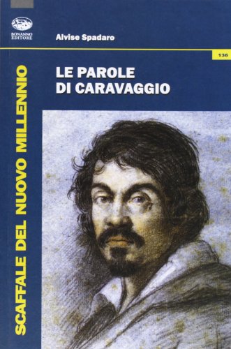 Imagen de archivo de Le parole di Caravaggio a la venta por libreriauniversitaria.it