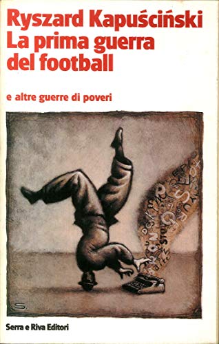 9788877980489: LA PRIMA GUERRA DEL FOOTBALL. E ALTRE GUERRE DI POVERI.