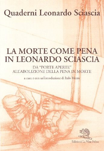 9788877990570: La morte come pena in Leonardo Sciascia. Da Porte aperte all'abolizione della pena di morte (Quaderni Leonardo Sciascia)