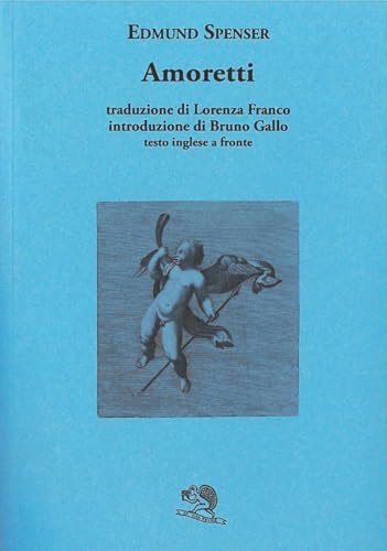 9788877991577: Amoretti. Sonetti amorosi tradotti e riscritti con le risposte di Elizabeth Boyle. Testo inglese a fronte