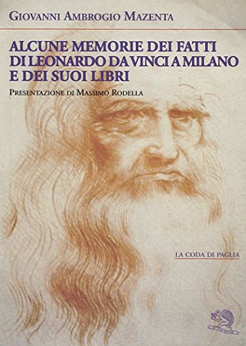 Beispielbild fr Alcune memorie dei fatti di Leonardo Da Vinci a Milano e dei suoi libri (La coda di paglia) zum Verkauf von medimops