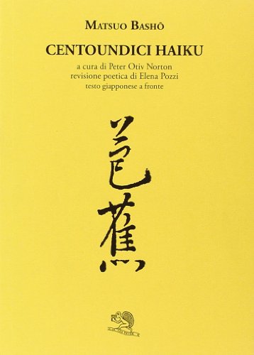 Centoundici haiku. Testo giapponese a fronte (9788877992505) by BashÃ´, Matsuo