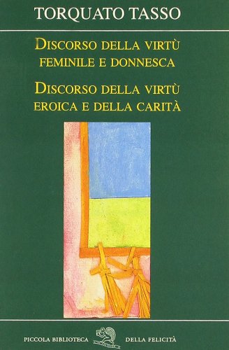 Discorso della virtÃ¹ feminile e donnesca-Discorso della virtÃ¹ eroica e della caritÃ  (9788877992796) by Unknown Author