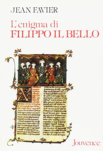 9788878010437: L'enigma di Filippo il Bello. Il re di Francia che umili il papato e distrusse i Templari (Storia)