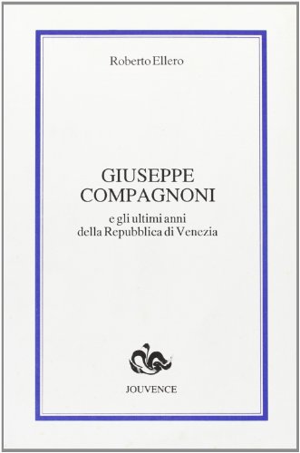 Beispielbild fr Giuseppe Compagnoni e gli ultimi anni della Repubblica di Venezia. zum Verkauf von FIRENZELIBRI SRL