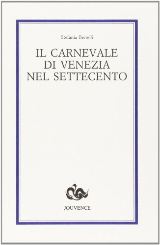 9788878012042: Il carnevale di Venezia nel Settecento (Materiali e ricerche) (Italian Edition)