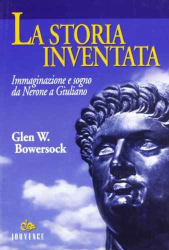 9788878012653: La storia inventata. Immaginazione e sogno da Nerone a Giuliano