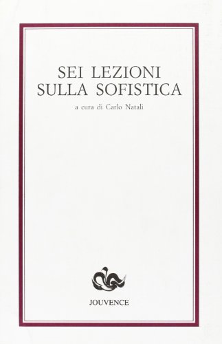 Beispielbild fr Sei lezioni sulla sofistica (Sezione di studi filosofici) (Italian Edition) zum Verkauf von Brook Bookstore