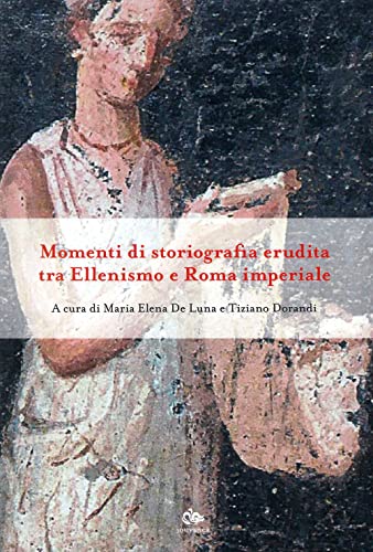 Imagen de archivo de Momenti di storiografia erudita tra Ellenismo e Roma imperiale a la venta por libreriauniversitaria.it