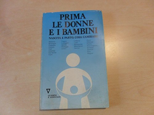 Stock image for Prima le donne e i bambini. Nascita e parto, cosa cambiare for sale by medimops