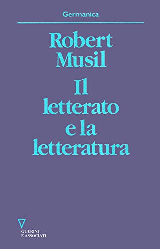 Imagen de archivo de Il letterato e la letteratura. Robert Musil. Germanica. a la venta por Antiquariat Bookfarm