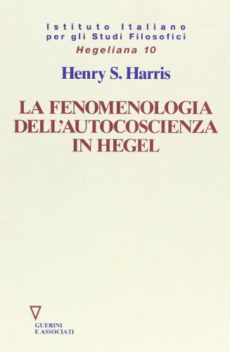 La fenomenologia dell'autocoscienza in Hegel (Hegeliana) (Italian Edition) (9788878026049) by Harris, H. S