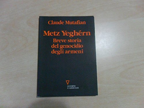 9788878026209: Metz Yeghern. Breve storia del genocidio degli armeni