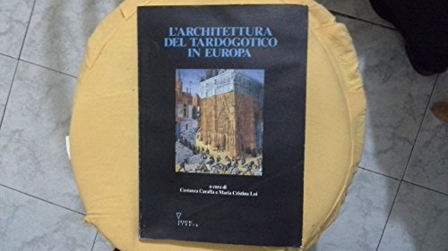 Beispielbild fr L'Architettura del tardogotico in Europa. zum Verkauf von FIRENZELIBRI SRL