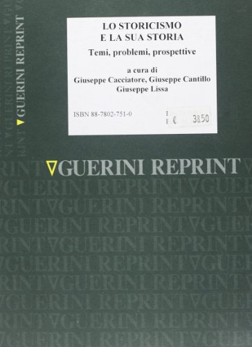 9788878027510: Lo storicismo e la sua storia. Temi, problemi, prospettive