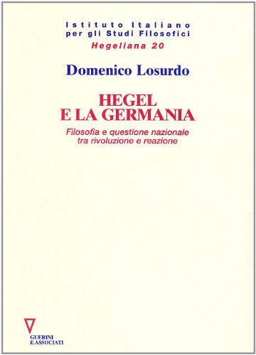 9788878027527: Hegel e la Germania: Filosofia e questione nazionale tra rivoluzione e reazione (Hegeliana) (Italian Edition)