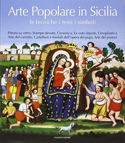 9788878040649: Arte popolare in Sicilia: le tecniche, i temi, i simboli. Catalogo della mostra (Cataloghi)