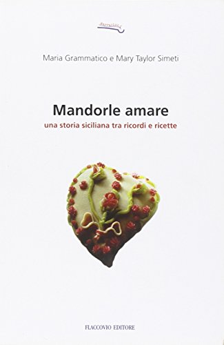 Beispielbild fr Mandorle amare. Una storia siciliana tra ricordi e ricette zum Verkauf von medimops