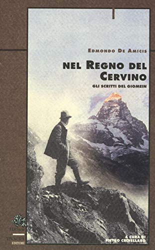 Nel regno del Cervino: Gli scritti del Giomein (I licheni) (Italian Edition) (9788878081369) by De Amicis, Edmondo