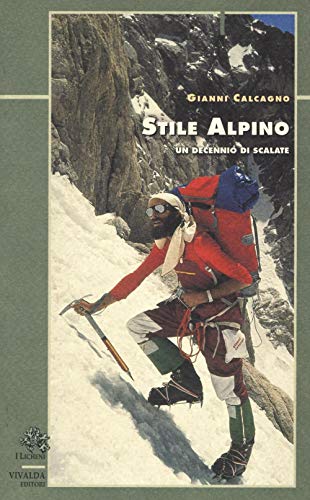 Stile alpino. Un decennio di scalate (9788878081512) by Gianni Calcagno