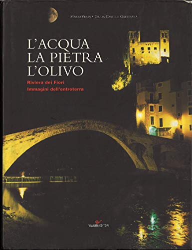 Stock image for Lacqua, la pietra, lolivo: Riviera dei fiori : immagini dellentroterra for sale by Reuseabook