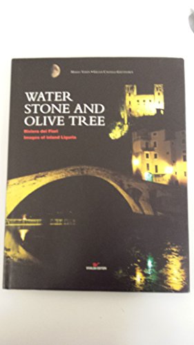 9788878089099: WATER, STONE & OLIVE TREE: Riviera dei Fiori, Images of Inland Liguria