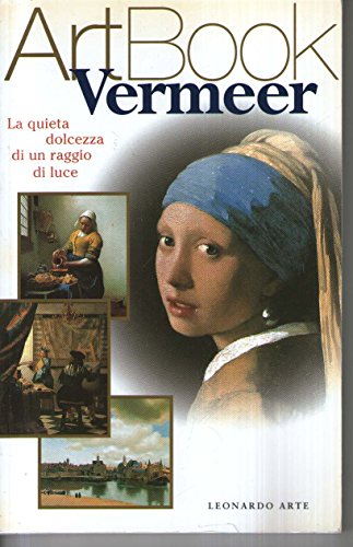 9788878131118: Vermeer: La quieta dolcezza di un raggio di luce (ArtBook)