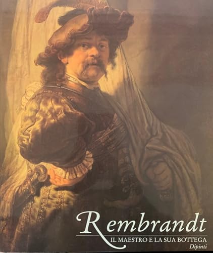 Rembrandt Il Maestro e La Sua Bottega