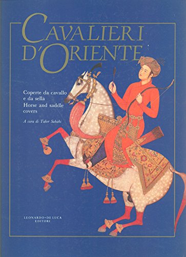 9788878133914: Cavalieri d'Oriente. Coperte da cavallo e da sella dal XVII al XX secolo