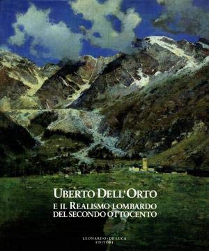 Stock image for Uberto Dell'Orto: E il realismo lombardo del secondo Ottocento (Italian Edition) for sale by HPB Inc.