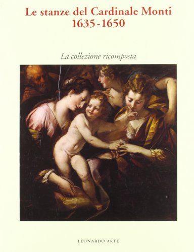 9788878135048: Le stanze del Cardinale Monti, 1635-1650: La collezione ricomposta (Italian Edition)