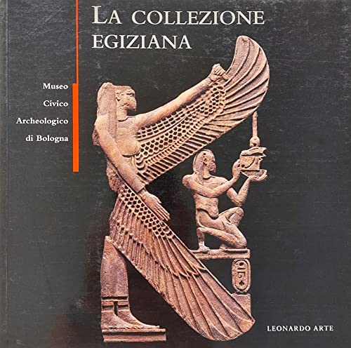 Stock image for Museo Civico Archeologico di Bologna. La Collezione Egiziana for sale by Luigi De Bei