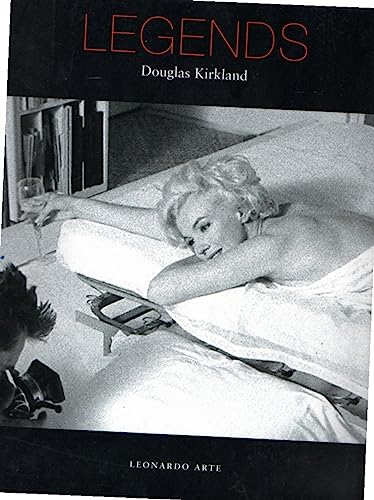 9788878138964: Douglas Kirkland. Legends. Catalogo della mostra (Verona, Scavi Scaligeri, 3 ottobre-1 dicembre 1997). Ediz. illustrata