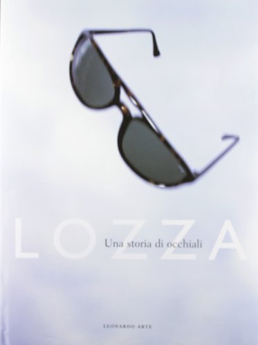 Stock image for Lozza: UNA Storia DI Occhiali (Italian Edition) for sale by Bookmonger.Ltd