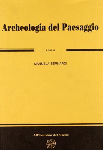 Archeologia del paesaggio. IV Ciclo di Lezioni sulla Ricerca Applicata in Archeologia ; Certosa d...