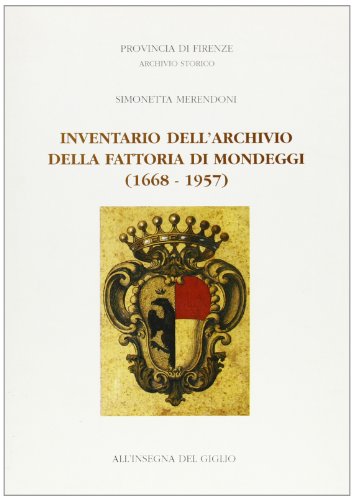 9788878140691: Inventario dell'Archivio della fattoria di Mondeggi (1668-1957)