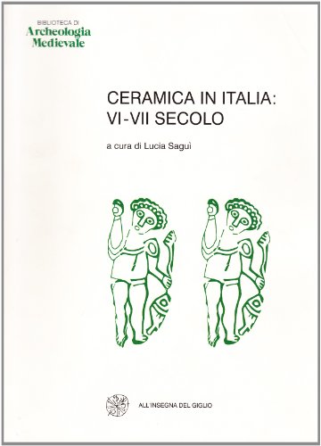 9788878141285: Ceramica in Italia: VI-VII secolo. Atti del Convegno in onore di John W. Hayes (Roma, 1995)