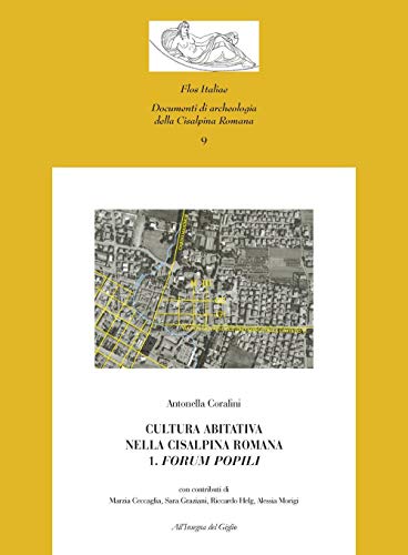 9788878144149: Cultura abitativa nella Cisalpina Romana. Con CD-ROM. Forum popili (Vol. 1) (Flos Italiae. Doc. arch. Cisalpina Romana)