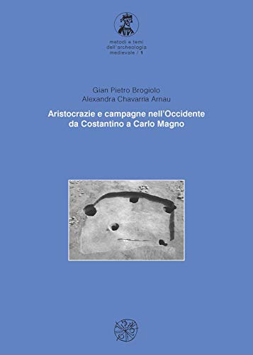 9788878144743: Aristocrazia e campagne nell'Occidente da Costantino a Carlo Magno (Metodi e temi dell'archeologia medioevale)