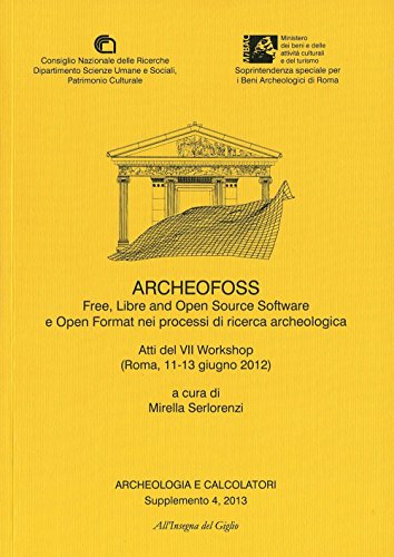 Beispielbild fr ArcheoFoss. Free, Libre and Open Source Software e Open Format nei processi di ricerca archeologica. zum Verkauf von FIRENZELIBRI SRL