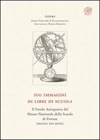 9788878145955: 100 immagini di libri di scuola. Il Fondo Antiquario del Museo Nazionale della Scuola di Firenze (secc. XVI-XVIII)