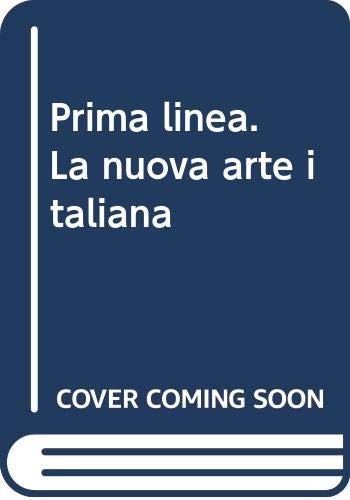 Imagen de archivo de Prima linea: La nuova arte italiana = the new Italian art (Trevi Flash Art Museum) a la venta por Collina Books