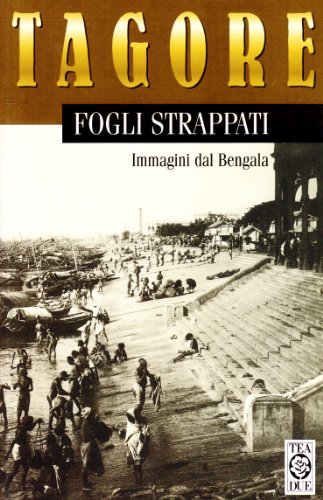 Fogli strappati. Immagini dal Bengala (9788878185418) by Tagore, Rabindranath