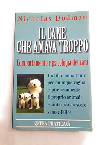 9788878185869: Il cane che amava troppo. Comportamento e psicologia dei cani