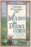 Il mulino dei dodici corvi - Otfried Preussler